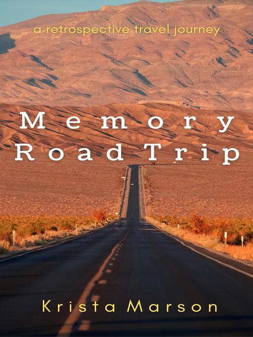 Title details for Memory Road Trip a Retrospective Travel Journey by Krista Marson - Available